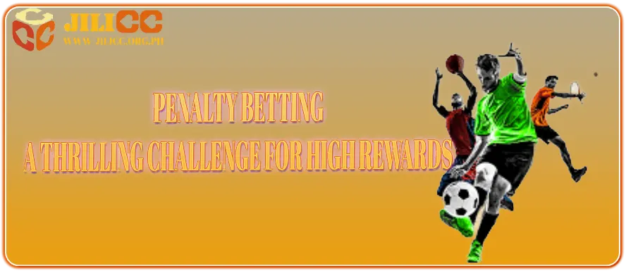 Jilicc Penalty Betting – A Thrilling Challenge for High Rewards