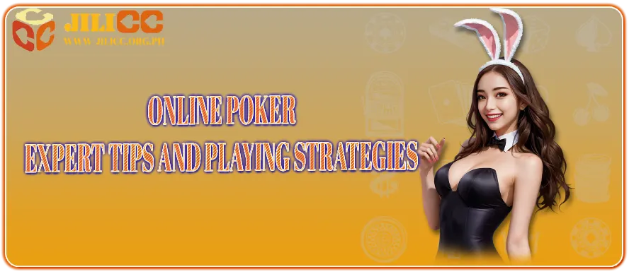 Online Poker – Expert Tips and Playing Strategies