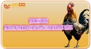 Thomo Sabong – The Ultimate Arena for Exciting Cockfighting Action